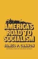 America's Road to Socialism di James Cannon edito da PATHFINDER PR