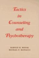Tactics in Counseling and Psychotherapy di Harold H. Mosak, Michael P. Maniacci edito da Cengage Learning, Inc