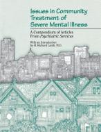 Issues in Community Treatment of Severe Mental Illness di American Psychiatric Association edito da American Psychiatric Association Publishing