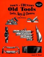 Town-Country Old Tools di Jack P. Wood edito da Collector Books