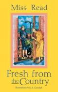 Fresh from the Country di Miss Read edito da Academy Chicago Publishers