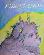 Mossland Dream di Beth Ann Boyle edito da Paper Journey Press