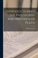Introduction to the Philosophy and Writings of Plato di Thomas Taylor edito da LEGARE STREET PR