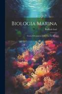 Biologia marina; forme e fenomeni della vita nel mare di Raffaele Issel edito da LEGARE STREET PR