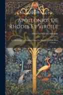 Apollonios De Rhodes Et Virgile: La Mythologie Et Les Dieux Dans Les Argonautiques Et Dans L'énéide ... edito da LEGARE STREET PR