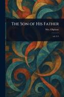 The Son of His Father di (Margaret) Oliphant edito da Creative Media Partners, LLC