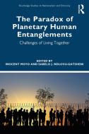 The Paradox Of Planetary Human Entanglements edito da Taylor & Francis Ltd
