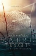 Caught in a Web of Scattered Thoughts di Penelope Renee edito da Indy Pub