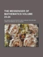 The Messenger of Mathematics Volume 23-24 di William Allen Whitworth edito da Rarebooksclub.com
