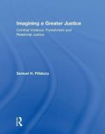 Imagining a Greater Justice di Samuel H. Pillsbury edito da Taylor & Francis Ltd