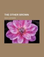 The Other Brown di Adele Luehrmann edito da Rarebooksclub.com