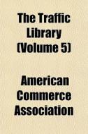 The Traffic Library Volume 5 di America Association edito da Lightning Source Uk Ltd