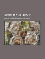 Kenelm Chillingly - Volume 03 di Edward Bulwer Lytton Lytton edito da Rarebooksclub.com