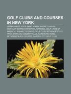 Golf Clubs And Courses In New York: Nort di Books Llc edito da Books LLC, Wiki Series