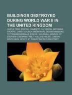 Buildings Destroyed During World War Ii di Books Llc edito da Books LLC, Wiki Series