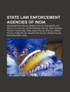 State Law Enforcement Agencies Of India: Uttar Pradesh Police, Kerala Police, West Bengal Police, Maharashtra Police, Tamil Nadu Police di Source Wikipedia edito da Books Llc