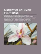 District Of Columbia Politicians: Alexan di Books Llc edito da Books LLC, Wiki Series