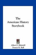 The American History Storybook di Albert F. Blaisdell, Francis K. Ball edito da Kessinger Publishing