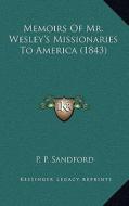 Memoirs of Mr. Wesley's Missionaries to America (1843) di P. P. Sandford edito da Kessinger Publishing