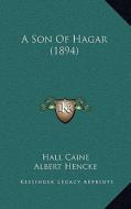A Son of Hagar (1894) di Hall Caine edito da Kessinger Publishing