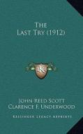 The Last Try (1912) di John Reed Scott edito da Kessinger Publishing