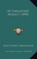 AR Varldsfred Mojlig? (1890) di Klas Pontus Arnoldson edito da Kessinger Publishing