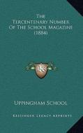 The Tercentenary Number of the School Magazine (1884) di School Uppingham School edito da Kessinger Publishing