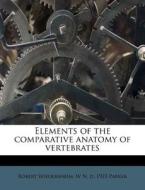 Elements Of The Comparative Anatomy Of V di Robert Wiedersheim edito da Nabu Press