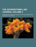 The Georgetown Law Journal Volume 2 di Georgetown University Law edito da Theclassics.us