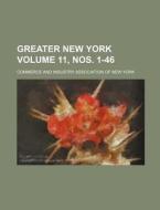 Greater New York Volume 11, Nos. 1-46 di York Commerce & Industry Association edito da Rarebooksclub.com