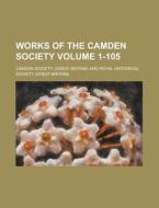 Works Of The Camden Society Volume 1-105 di National Commission on Terrorist, Camden Society edito da Rarebooksclub.com