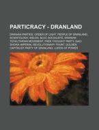 Particracy - Dranland: Dranian Parties, di Source Wikia edito da Books LLC, Wiki Series