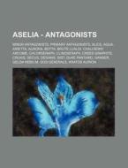 Aselia - Antagonists: Minor Antagonists, di Source Wikia edito da Books LLC, Wiki Series