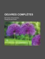 Oeuvres Completes; Methode D'equitation di Francois Baucher edito da Rarebooksclub.com
