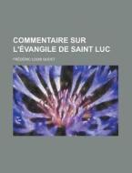 Commentaire Sur L'evangile De Saint Luc di Frederic Louis Godet edito da General Books Llc
