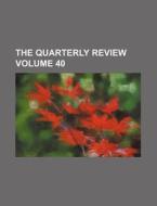 The Quarterly Review Volume 40 di Books Group edito da Rarebooksclub.com