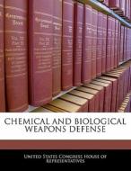 Chemical And Biological Weapons Defense edito da Bibliogov