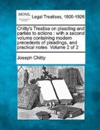 With A Second Volume Containing Modern Precedents Of Pleadings, And Practical Notes. Volume 2 Of 2 di Joseph Chitty edito da Gale, Making Of Modern Law
