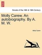 Molly Carew. An autobiography. By A. M. W. di Molly Carew edito da British Library, Historical Print Editions