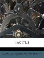 Tacitus di Cornelius Tacitus, Arthur Murphy edito da Nabu Press