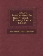 Histoire Buissonnieres Par Nadar [Pseud.] di Tournachon Felix 1820-1910 edito da Nabu Press