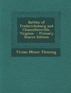 Battles of Fredericksburg and Chancellorsville, Virginia - Primary Source Edition di Vivian Minor Fleming edito da Nabu Press