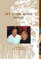 MY LONG ROAD HOME-M di Jack David Berns edito da Lulu.com