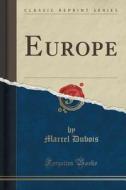 Europe (classic Reprint) di Dr Marcel DuBois edito da Forgotten Books