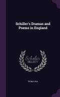 Schiller's Dramas And Poems In England di Thomas Rea edito da Palala Press