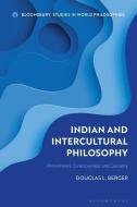 Indian And Intercultural Philosophy di Douglas L. Berger edito da Bloomsbury Publishing PLC