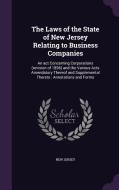 The Laws Of The State Of New Jersey Relating To Business Companies di New Jersey edito da Palala Press