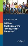 A Study Guide for William Shakespeare's "Measure for Measure" di Cengage Learning Gale edito da Gale, Study Guides