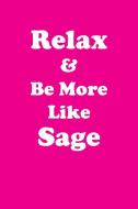 Relax & Be More Like Sage Affirmations Workbook Positive Affirmations Workbook Includes di Affirmations World edito da Positive Life