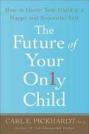 The How To Guide Your Child To A Happy And Successful Life di Carl E. Pickhardt edito da Palgrave Usa